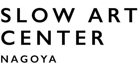 SLOW ART CENTER NAGOYA